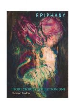 Short Stories Collection One: Epiphany