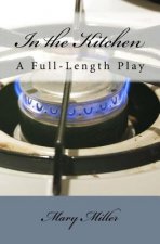 In the Kitchen: A Full-Length Play