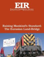 Raising Mankind's Standard: The Eurasian Land-Bridge: Executive Intelligence Review; Volume 44, Issue 19