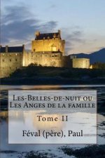 Les-Belles-de-nuit ou Les Anges de la famille: Tome II