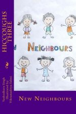 Hiccoughs Three: New Neighbours