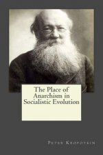 The Place of Anarchism in Socialistic Evolution