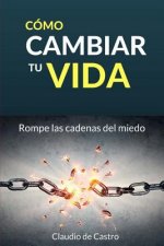 Cómo cambiar tu vida: Estrategias para ser Feliz