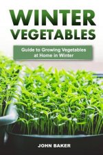 Winter Vegetables: Guide to Growing Vegetables at Home in Winter