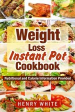 Weight Loss: Weight Loss Instant Pot eBook, Eat What You Love But Do It Smarter!