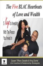 The Five BLAC Heartbeats of Love and Wealth: Five Keys to Investing With the Person You Invest In
