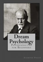 Dream Psychology: Psychoanalysis for Beginners