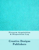 Firearm Acquisition & Disposition Log
