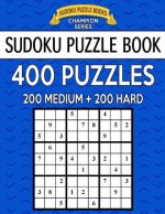 Sudoku Puzzle Book, 400 Puzzles, 200 MEDIUM and 200 HARD: Improve Your Game With This Two Level Book