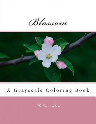 Blossom: A Grayscale Coloring Book