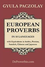 European Proverbs in 55 Languages with Equivalents in Arabic, Persian, Sanskrit, Chinese and Japanese