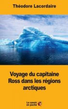 Voyage du capitaine Ross dans les régions arctiques