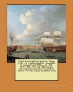 United States exploring expeditions. Voyage of the U.S. exploring squadron, commanded by Captain Charles Wilkes ... in 1838, 1839, 1840, 1841, and 184