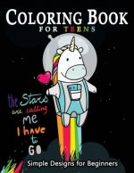 Coloring Book For Teens Simple Designs for Beginners: Many Cute and Easy Patterns to Color