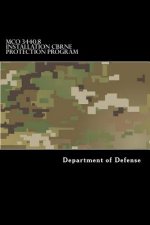 MCO 3440.8 Installation CBRNE Protection Program: Chemical, Biological, Radiological, Nuclear and High-Yield Explosive (CBRNE)