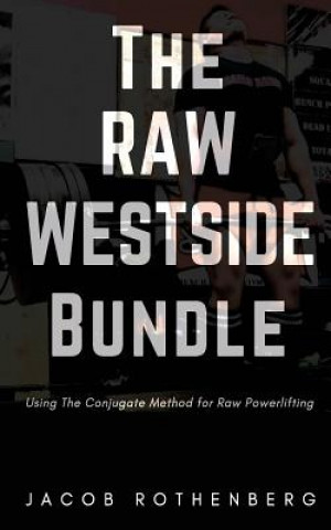 The Raw Westside Bundle: Using The Conjugate Method for Raw Powerlifting