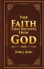 The Faith That Recieves From God