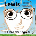 Lewis E Il Libro dei Segreti: Libro per Bambini