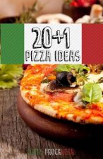 20+1 Pizza Ideas: A Pizza Cookbook