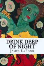 Drink Deep of Night: Song of the Secret Gardener