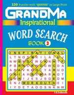 GRANDMA Inspirational WORD SEARCH Book: 120 puzzles and inspirational quotes to boost your memory, reason, mind and mood.