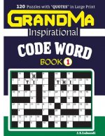 Grandma Inspirational Code Word Book: 120 Puzzles and Inspirational Quotes to Boost Your Memory, Reason, Mind and Mood.