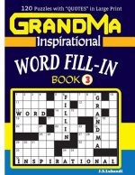 Grandma Inspirational Word Fill-In Book: 120 Puzzles and Inspirational Quotes to