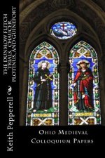 The Dunmow Flitch Trials, Chaucer, Plotinus, and Guinefort: Ohio Medieval Colloquium Papers
