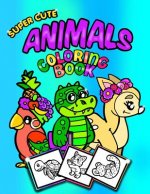 Super Cute Animals Coloring Book;Coloring/Doodle Book For Toddlers/Kindergarten: 30 8.5