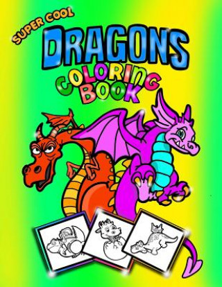 Super Cool Dragons Coloring Book; Coloring/Doodle Book For Kids/Boys: 30 8.5
