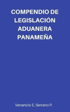 Compendio de Legislación Aduanera Paname?a