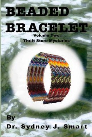 Beaded Bracelet: Volume Two Thrift Store Mysteries