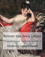 Round the Sofa (1859). By: Elizabeth Cleghorn Gaskell (Complete set volume 1 and 2): Round the Sofa is an 1859 2-volume collection consisting of