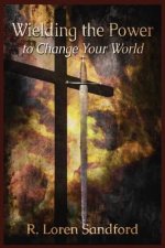 Wielding the Power to Change Your World