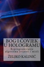 Bog I Covjek U Hologramu: Reprogramiranje Algoritma Svijesti I Misli