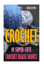 Crochet: 10 Super-Cute Crochet Beach Shorts