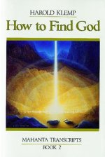 How to Find God: Mahanta Transcripts, Book II