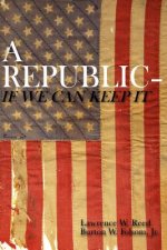 A Republic--If We Can Keep It
