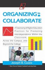 Organizing To Collaborate: A Taxonomy Of Higher Education Practices For Promoting Interdependence Within The Classroom, ...