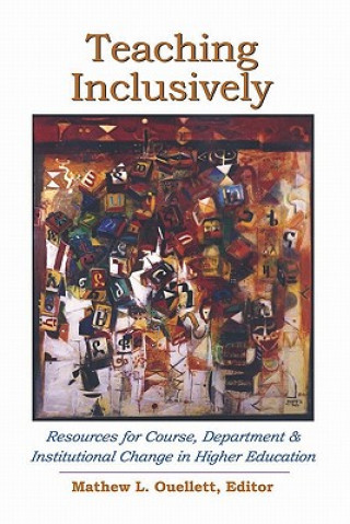 Teaching Inclusively: Resources for Course, Department and Institutional Change in Higher Education