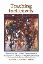 Teaching Inclusively: Resources for Course, Department and Institutional Change in Higher Education