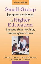 Small Group Instruction in Higher Education: Lessons from the Past, Visions of the Future