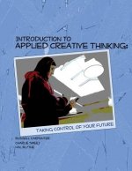 Introduction to Applied Creative Thinking: Taking Control of Your Future