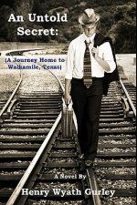 An Untold Secret: A Journey Home To Walkamile, Texas