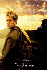 Journey From Drugs to Jesus: The Testimony of Tom Jackson