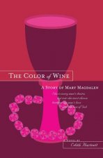 The Color of Wine: A Story of Mary Magdalen