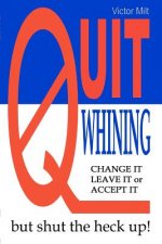 Quit Whining