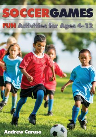 Soccer Games: Fun Activities for Ages 4 to 12