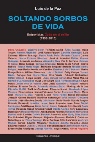 Soltando Sorbos de Vida. Entrevistas Cuba En El Exilio (1998-2013)