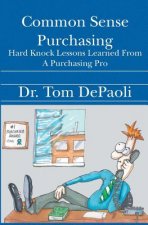 Common Sense Purchasing: Hard Knock Lessons Learned From a Purchasing Pro